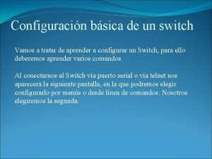 Configuracin bsica de un switch Vamos a tratar