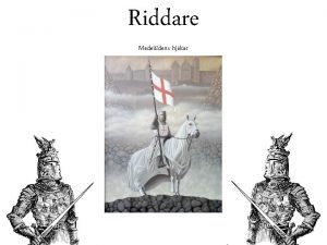 Riddare Medeltidens hjltar Innehll Allmnt om riddare Riddarens