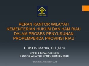 PERAN KANTOR WILAYAH KEMENTERIAN HUKUM DAN HAM RIAU