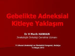 Gebelikte Adneksial Kitleye Yaklam Dr H Merih HANHAN