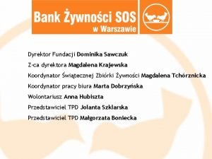 Dyrektor Fundacji Dominika Sawczuk Zca dyrektora Magdalena Krajewska