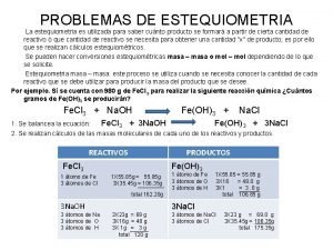 PROBLEMAS DE ESTEQUIOMETRIA La estequiometria es utilizada para