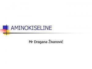 AMINOKISELINE Mr Dragana ivanovi PROTEINI n Belancevine osnovni