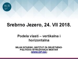 Srebrno Jezero 24 VII 2018 Podela vlasti vertikalna