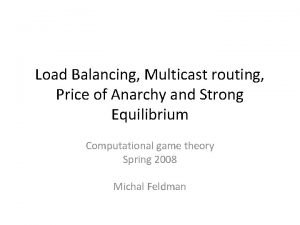 Load Balancing Multicast routing Price of Anarchy and