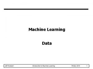 Machine Learning Data Jeff Howbert Introduction to Machine