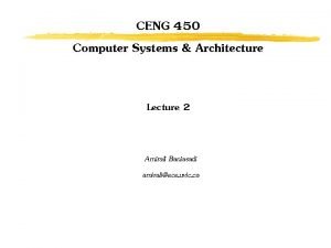 CENG 450 Computer Systems Architecture Lecture 2 Amirali