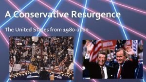 A Conservative Resurgence The United States from 1980