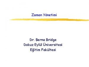 Zaman Ynetimi Dr Berna Bridge Dokuz Eyll niversitesi