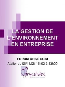 LA GESTION DE LENVIRONNEMENT EN ENTREPRISE FORUM QHSE