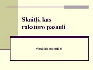 Skaiti kas raksturo pasauli Vizulais materils Trs pasaules