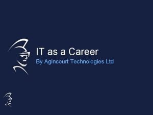 IT as a Career By Agincourt Technologies Ltd