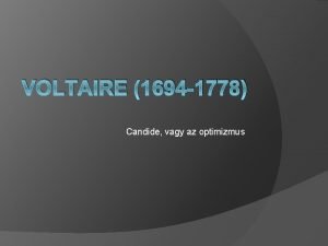 VOLTAIRE 1694 1778 Candide vagy az optimizmus Minl