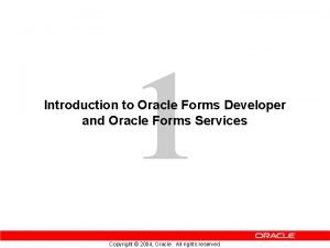 1 Introduction to Oracle Forms Developer and Oracle