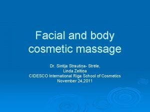 Facial and body cosmetic massage Dr Sintija Strautia