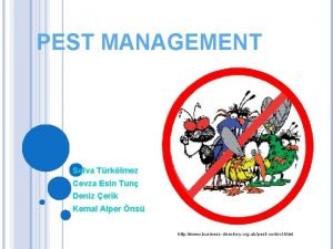 PEST MANAGEMENT Selva Trklmez Cevza Esin Tun Deniz