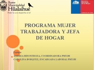 PROGRAMA MUJER TRABAJADORA Y JEFA DE HOGAR Equipo