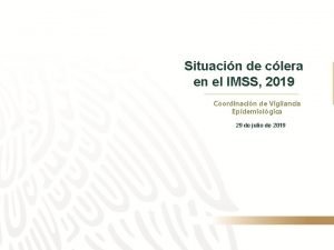 Situacin de clera en el IMSS 2019 Coordinacin
