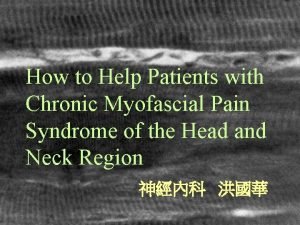 How to Help Patients with Chronic Myofascial Pain