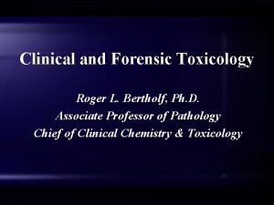 Clinical and Forensic Toxicology Roger L Bertholf Ph