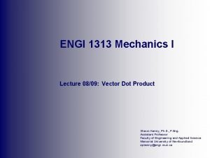 ENGI 1313 Mechanics I Lecture 0809 Vector Dot