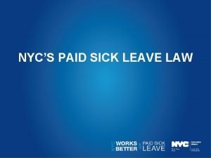 NYCS PAID SICK LEAVE LAW The benefits of