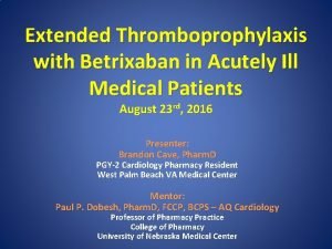 Extended Thromboprophylaxis with Betrixaban in Acutely Ill Medical