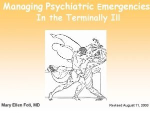 Managing Psychiatric Emergencies In the Terminally Ill Mary