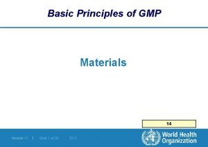 Basic Principles of GMP Materials 14 Module 11