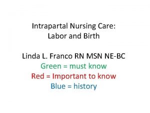 Intrapartal Nursing Care Labor and Birth Linda L