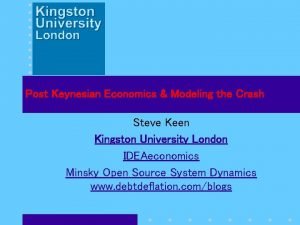 Post Keynesian Economics Modeling the Crash Steve Keen