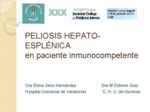 PELIOSIS HEPATOESPLNICA en paciente inmunocompetente Dra Elena Seco