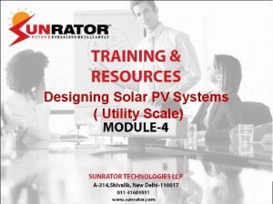 Designing Solar PV Systems Utility Scale Module 1