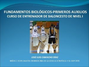 FUNDAMENTOS BIOLGICOSPRIMEROS AUXILIOS CURSO DE ENTRENADOR DE BALONCESTO