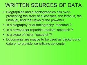 WRITTEN SOURCES OF DATA Biographies and autobiographies risk