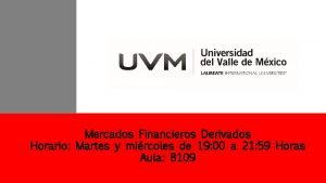 Mercados Financieros Derivados Horario Martes y mircoles de