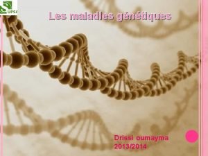 Les maladies gntiques Drissi oumayma 20132014 PLAN Dfinition