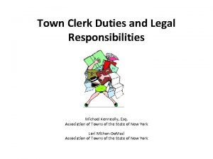 Town Clerk Duties and Legal Responsibilities Michael Kenneally