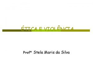 TICA E VIOLNCIA Prof Stela Maris da Silva