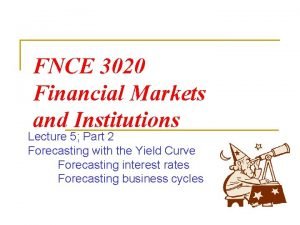 FNCE 3020 Financial Markets and Institutions Lecture 5