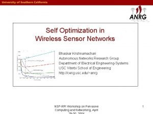 Self Optimization in Wireless Sensor Networks Bhaskar Krishnamachari