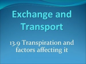 Exchange and Transport 13 9 Transpiration and factors