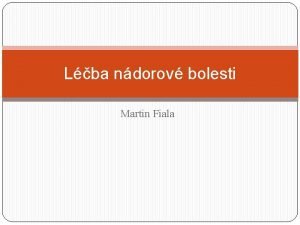 Lba ndorov bolesti Martin Fiala Onkologick bolest Bolest