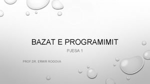 BAZAT E PROGRAMIMIT PJESA 1 PROF DR ERMIR