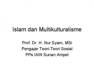 Islam dan Multikulturalisme Prof Dr H Nur Syam