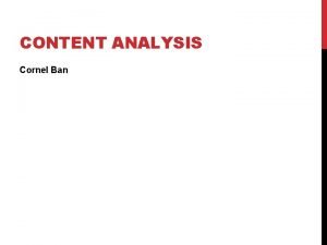 CONTENT ANALYSIS Cornel Ban BOTTOM LINE Turning text