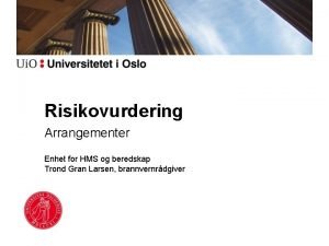 Risikovurdering Arrangementer Enhet for HMS og beredskap Trond