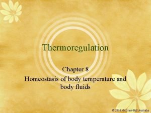 Thermoregulation Chapter 8 Homeostasis of body temperature and