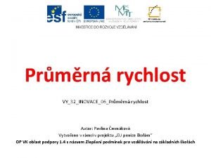 Prmrn rychlost VY32INOVACE06Prmrn rychlost Autor Pavlna ermkov Vytvoeno