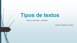 Tipos de textos Segn su estructura y propsito